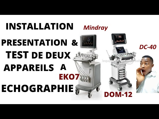 APPAREILS D'ECHOGRAPHIE (de marque MINDRAY & EKO7): installation et  présentation 
