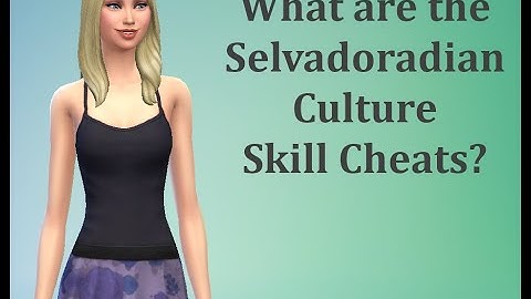 What are the Selvadoradian Culture Skill Cheats? - Sims 4 FAQ