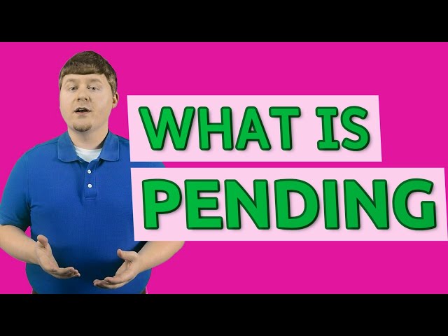 Pending | Definition of pending class=