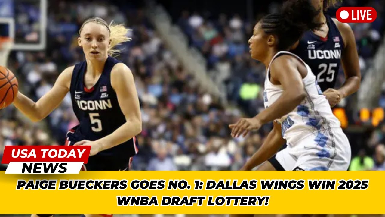 Paige Bueckers Goes No. 1: Dallas Wings Win 2025 WNBA Draft Lottery ...