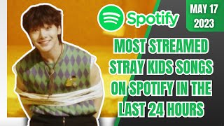 MOST STREAMED STRAY KIDS SONGS ON SPOTIFY IN THE LAST 24 HOURS | TOP 20 | MAY 17 2023