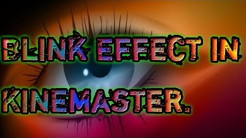 How to create blink effect in Kinemaster.