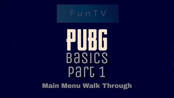 PubG: A full basic guide for beginners | Part -1 | Main Menu |  Fun Tv