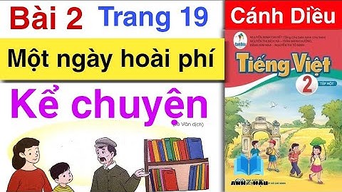 Tiếng Việt Lớp 2 | Bài 2 | KỂ CHUYỆN | MỘT NGÀY HOÀI PHÍ | Trang 19 | Tập 1 | CÁNH DIỀU