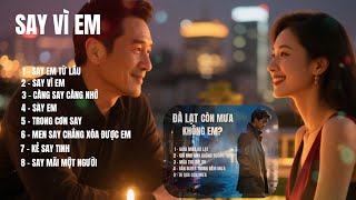 ALBUM: SAY MỘT ĐỜI VÌ EM - ĐÀ LẠT CÒN MƯA KHÔNG EM ...|SING SONGS AI