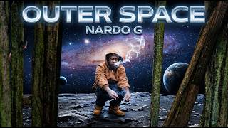 NARDO G - OUTER SPACE *** OFFICIAL MUSIC VIDEO ***