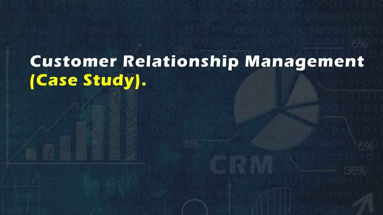case study customer relationship management