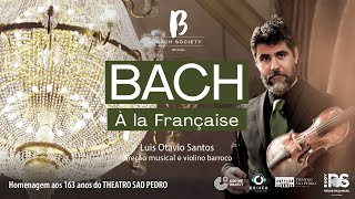 BACH BRASIL #11 Concerto "À la Française" - Luis Otávio Santos, violino e direção musical