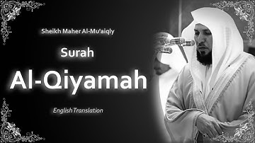Al Qiyamah | سورة القيامة | Sheikh Maher al Muaqly | English Translation | الشيخ ماهر المعيقلي