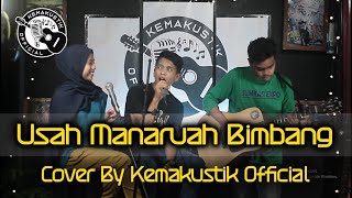 USAH MANARUAH BIMBANG - DAVID IZTAMBUL feat NABILA MOURE ( LIVE COVER KEMAKUSTIK )