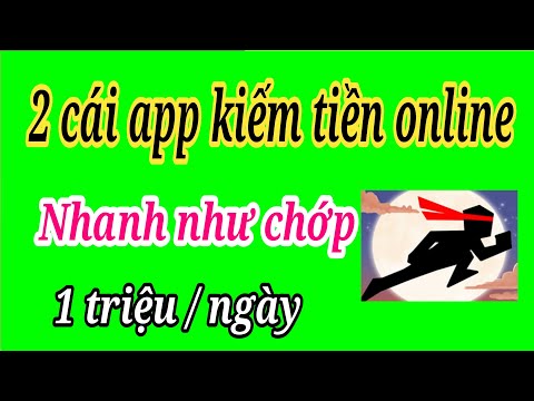 2 cái app kiếm tiền online nhanh như chớp 1 triệu/ngày