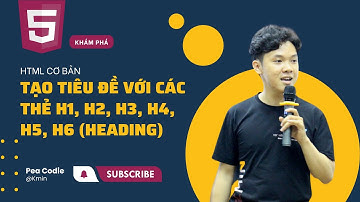06 - Thẻ Heading trong HTML, thẻ H1, H2, H3, H4, H5, H6