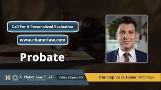 How Long Does The Probate Process Generally Take In New York | Christopher Haner