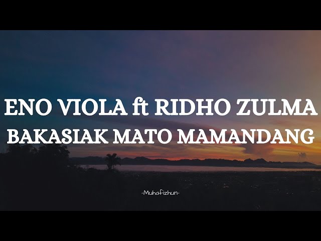 ENO VIOLA ft RIDHO ZULMA - BAKASIAK MATO MAMANDANG || LIRIK LAGU MINANG class=