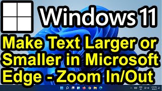 ✔️ Windows 11 - Make Text Larger or Smaller in Microsoft Edge Browser - Zoom In and Out in Edge