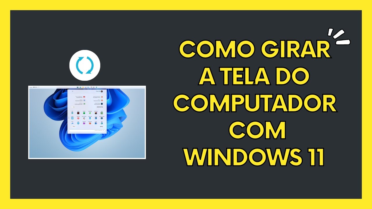 Como girar a tela do computador com Windows 11 YouTube