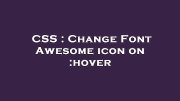 CSS : Change Font Awesome icon on :hover