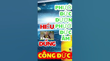 Công Đức Phước Đức dương Phước Đức âm và ÁC đức hiểu như thế nào cho đúng