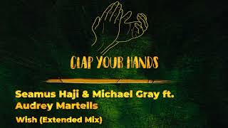 Seamus Haji & Michael Gray ft. Audrey Martells - Wish (Extended Mix)