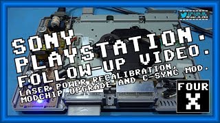 Sony Playstation - Follow-Up Video - Laser Power Recalibration, ModChip Upgrade and C-Sync Mod.