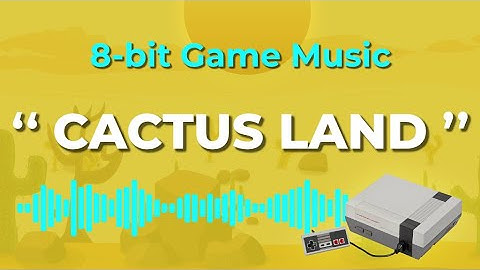 Happy and Upbeat Music for 8-bit Games | Cactus Land