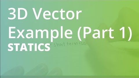 3D Vector Example (Part 1) | Statics
