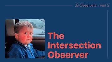 Javascript Observers - Part 2 - Intersection Observer