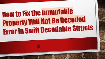 How to Fix the Immutable Property Will Not Be Decoded Error in Swift Decodable Structs