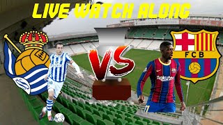 Real Sociedad Vs. Barcelona LIVE WATCH ALONG Real Sociedad Vs. Barcelona LIVE WATCH ALONG