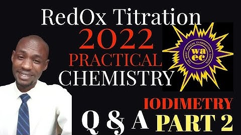 2022 WAEC CHEMISTRY PRACTICAL|IODIMETRY CALCULATION| Q&A