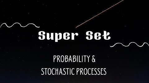 3.10 Super set | Types of sets | Probability | Stochastic Processes