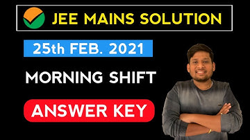 JEE Mains 2021 Paper Solving & Solutions | 25th Feb 2021 | Morning Shift