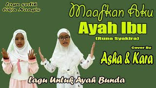 Asha & Kara - Maafkan Aku Ayah Ibu (Runa Syakira) Cover | Lagu Anak untuk Ayah Ibu