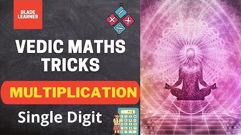 L12 | Vedic Maths Course | Single digit Multiplication Tricks | Fast Calculation | Blade learner K12