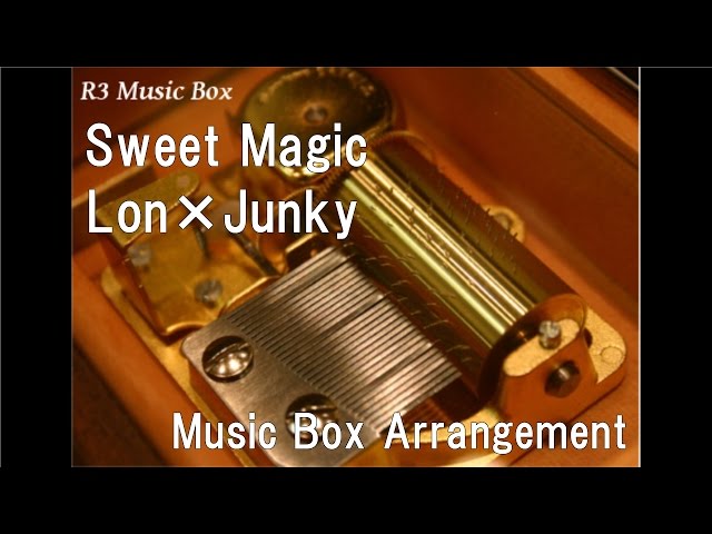 Sweet Magic/Lon×Junky [Music Box] class=