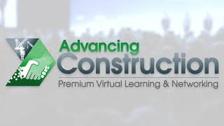 Advancing Construction - Premium Virtual Learning & Networking