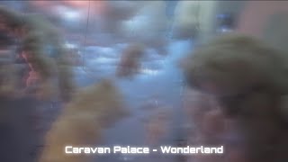 Wonderland - Caravan Palace (speed up, reverb)