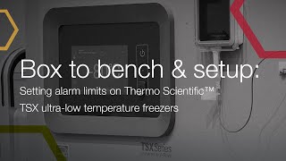 Box to bench & setup: Setting alarm limits on Thermo Scientific™ TSX ultra-low temperature freezers