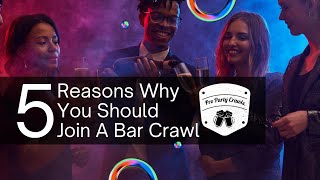 5 Reasons Why You Should Join a Bar Crawl