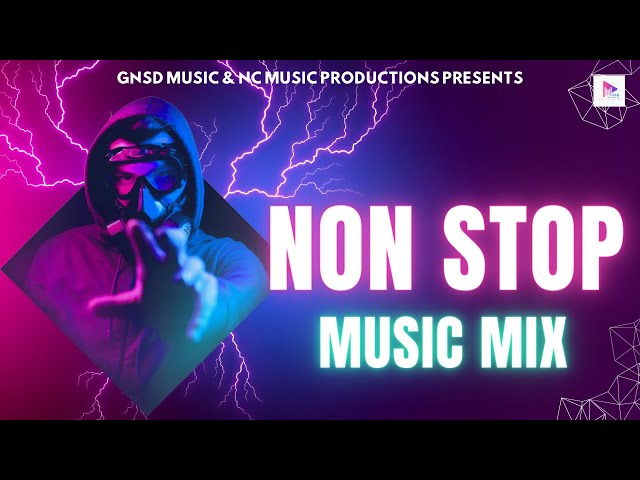 NoN-STOP Music Mix | NC Music | Party Mix | GNSD Music class=