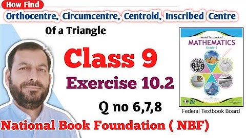 Class 9 exercise 10.2  NBF Maths Ex 10.2 Orthocentre, Circumcentre, Centroid, Inscribed Centre