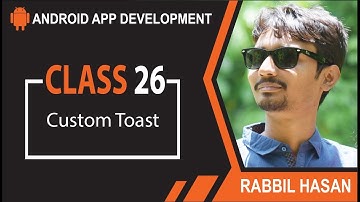 Android App Development Bangla Tutorial | Class 26 Custom Toast Message