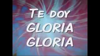 Video thumbnail of "TE DOY GLORIA Letra"