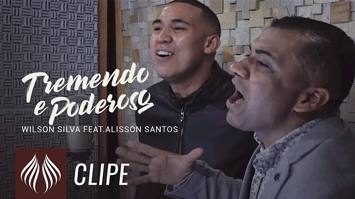 Wilson Silva l Tremendo e Poderoso - Feat. Alisson...