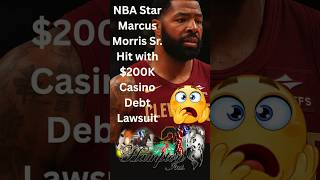 NBA Star Marcus Morris Sr  Hit with $200K Casino Debt Lawsuit