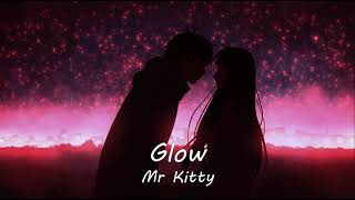 Mr. Kitty - Glow slowed + reverb