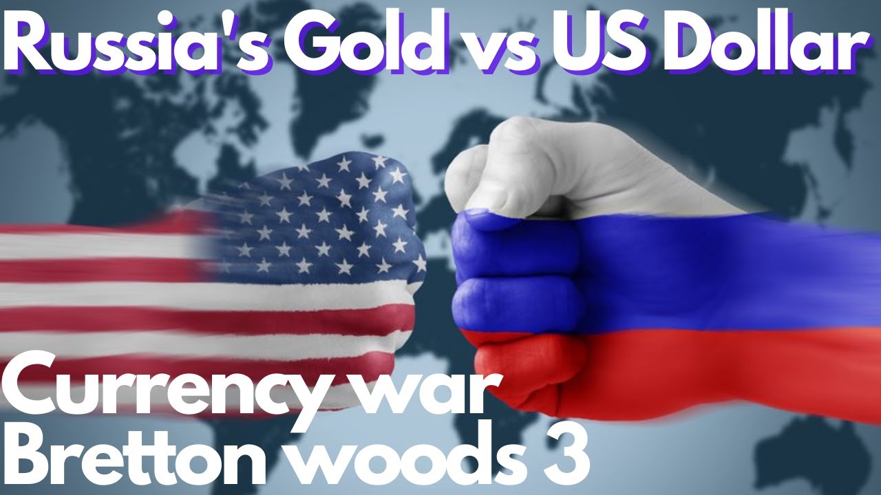 Russia's Gold vs US Dollar  Currency war, Bretton Woods 3. War on Gold.  the Moscow World Standard