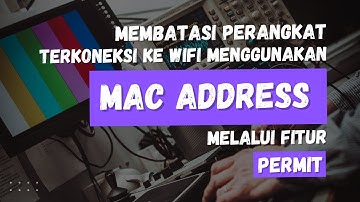MEMBATASI PERANGKAT TERKONEKSI KE WIFI DENGAN MENGGUNAKAN MAC ADDRESS MELALUI FITUR - PERMIT