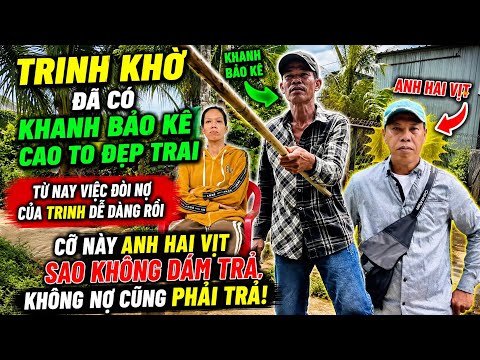 Lần Này Hai Vịt tới công chuyện với Trinh vì Khanh ra mặt bảo kê Trinh khờ