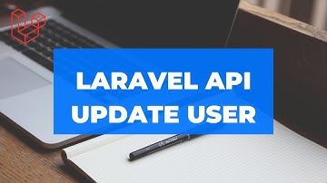 PHP Laravel User CRUD API - Update User Part III